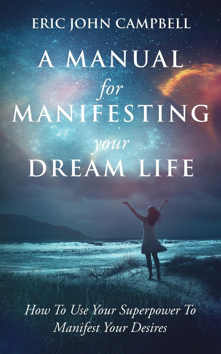 Cover: 9798988596226 | A Manual For Manifesting Your Dream Life | Eric John Campbell | Buch