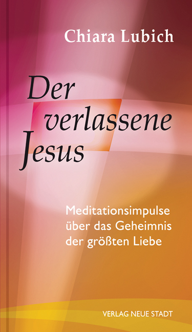 Cover: 9783734611025 | Der verlassene Jesus | Chiara Lubich | Taschenbuch | 64 S. | Deutsch