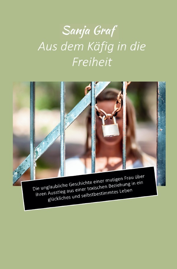 Cover: 9783758480140 | Aus dem Käfig in die Freiheit | DE | Sanja Graf | Taschenbuch | 272 S.