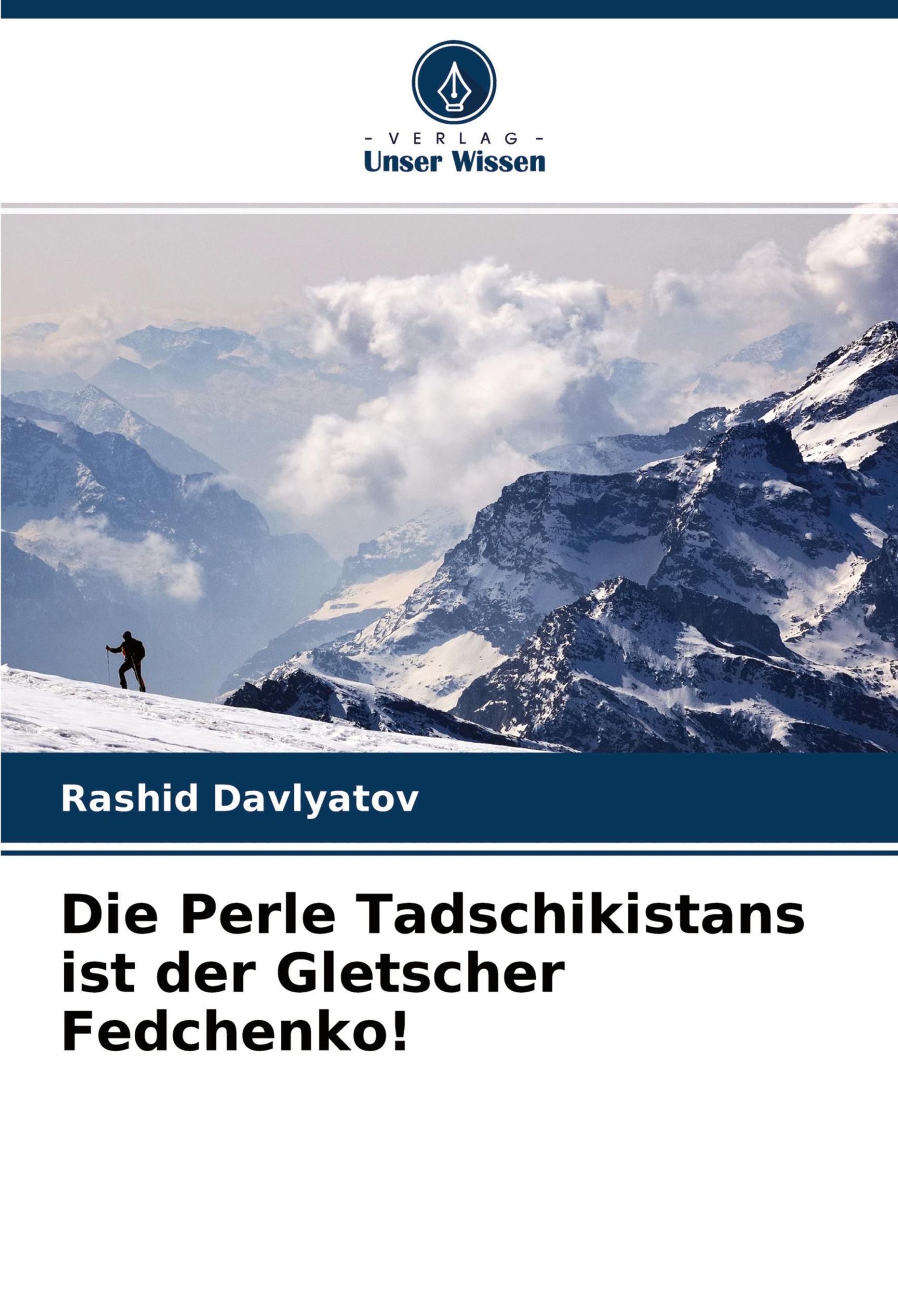 Cover: 9786204314716 | Die Perle Tadschikistans ist der Gletscher Fedchenko! | Davlyatov