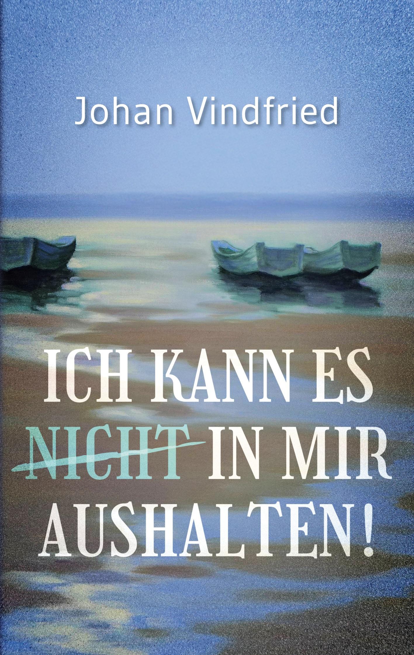 Cover: 9783759787835 | Ich kann es (nicht) in mir aushalten | Johan Vindfried | Taschenbuch