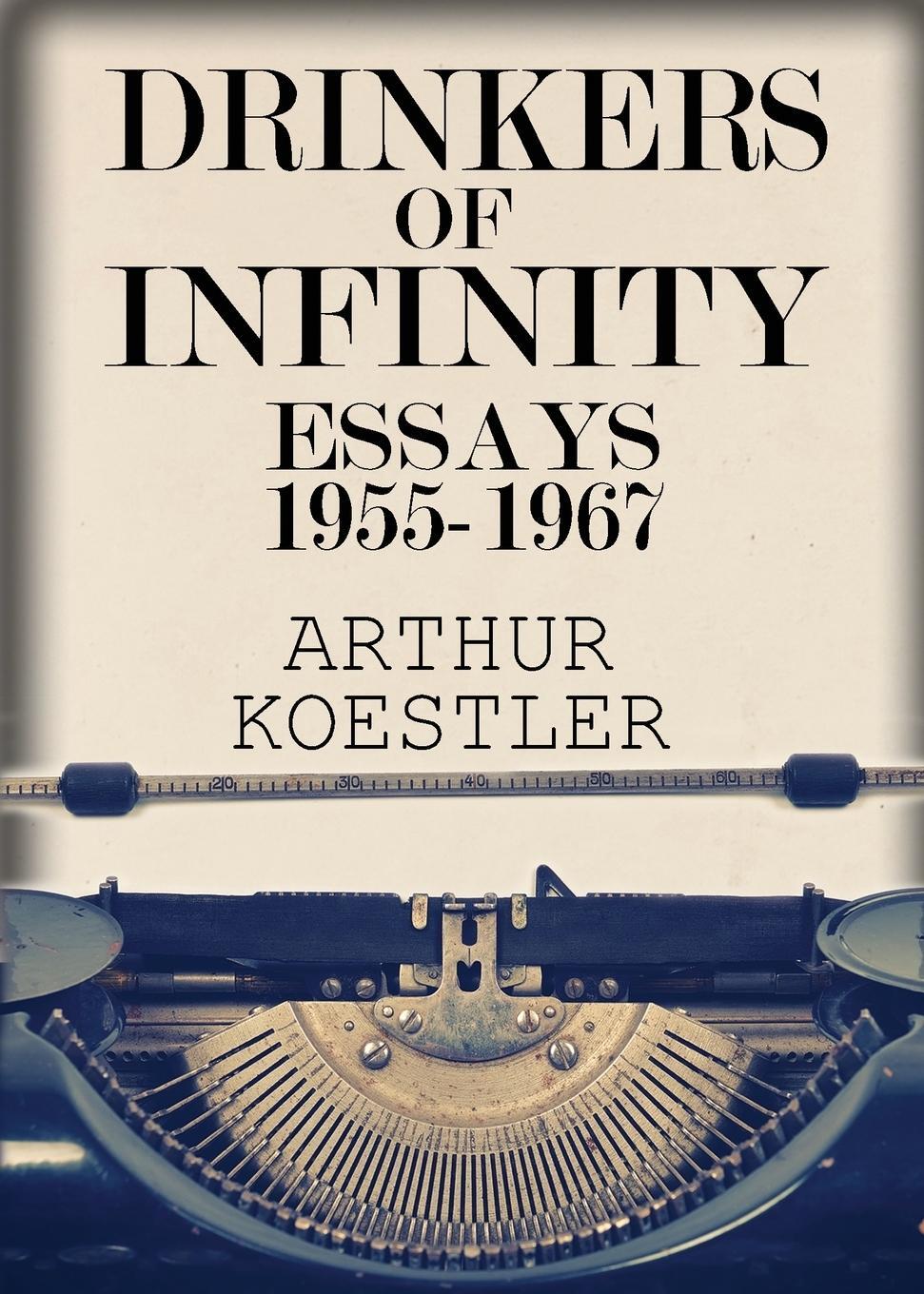 Cover: 9781939438508 | Drinkers of Infinity | Essays 1955-1967 | Arthur Koestler | Buch