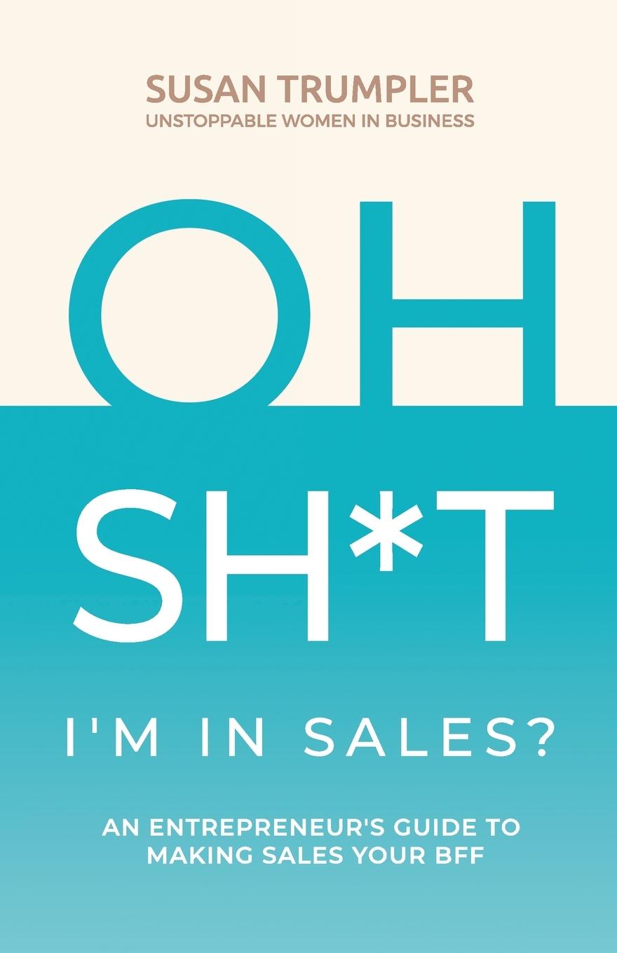 Cover: 9781951943936 | OH SH*T, I'm in Sales? | Susan Trumpler | Taschenbuch | Paperback