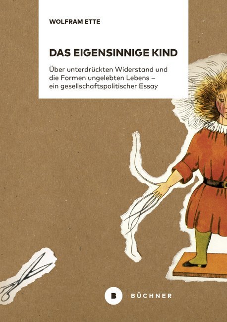 Cover: 9783963171857 | Das eigensinnige Kind | Wolfram Ette | Taschenbuch | Klappenbroschur