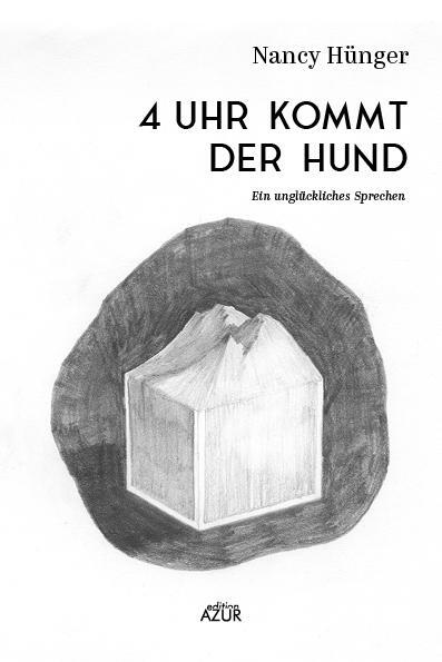 Cover: 9783942375436 | 4 Uhr kommt der Hund | Ein unglückliches Sprechen | Nancy Hünger