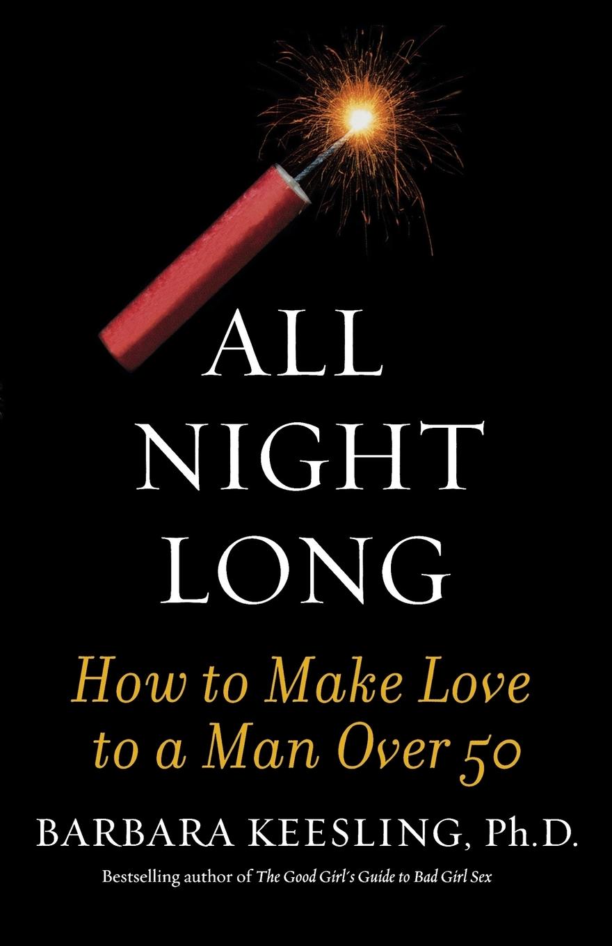 Cover: 9781590770276 | All Night Long | How to Make Love to a Man Over 50 | Barbara Keesling