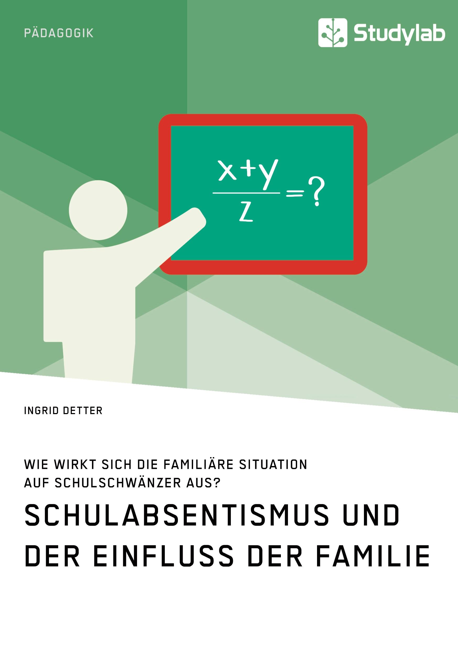 Cover: 9783960956570 | Schulabsentismus und der Einfluss der Familie. Wie wirkt sich die...