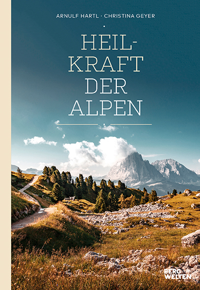 Cover: 9783711200167 | Heilkraft der Alpen | Arnulf Hartl (u. a.) | Buch | 224 S. | Deutsch