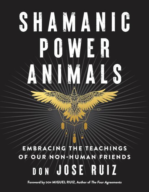 Cover: 9781950253142 | Shamanic Power Animals | Don Jose Ruiz | Taschenbuch | Englisch | 2021