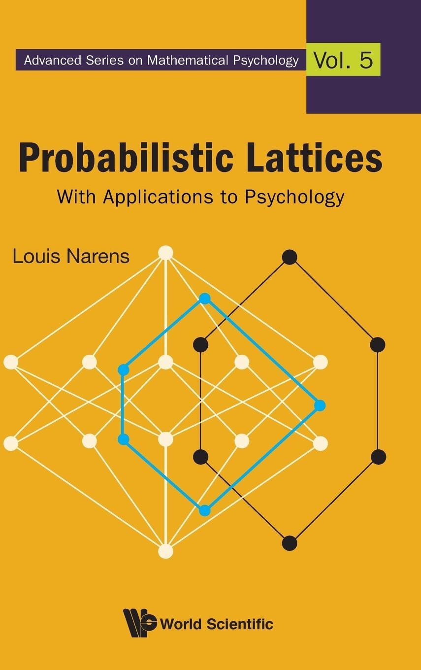 Cover: 9789814630412 | PROBABILISTIC LATTICES | WITH APPLICATIONS TO PSYCHOLOGY | Narens