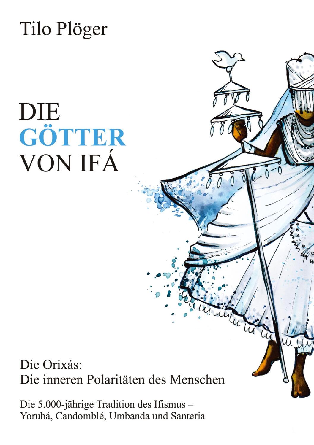 Cover: 9783734568442 | DIE GÖTTER VON IFÁ | Die Orixás: Die inneren Polaritäten des Menschen