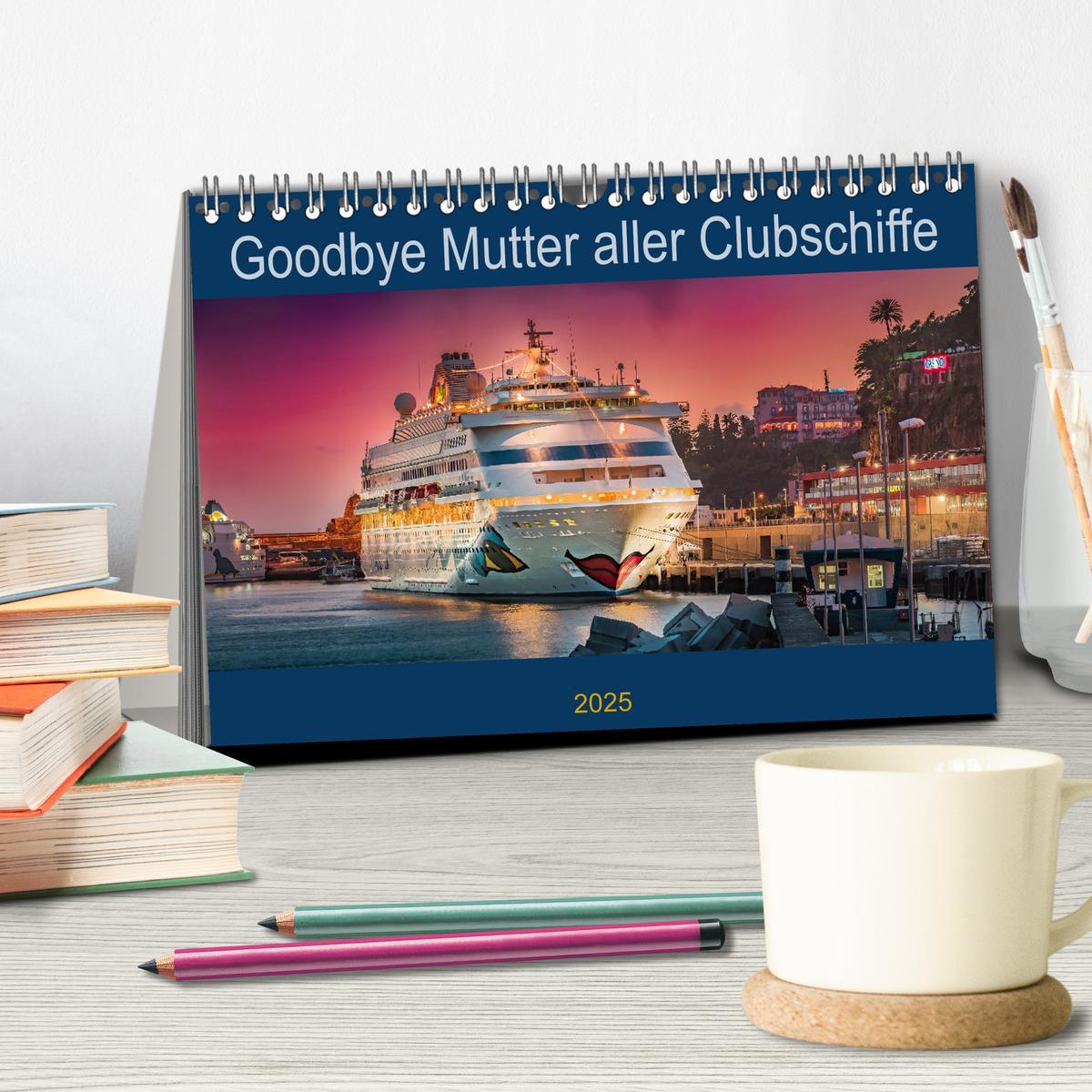 Bild: 9783435024902 | Goodbye Mutter aller Clubschiffe (Tischkalender 2025 DIN A5 quer),...