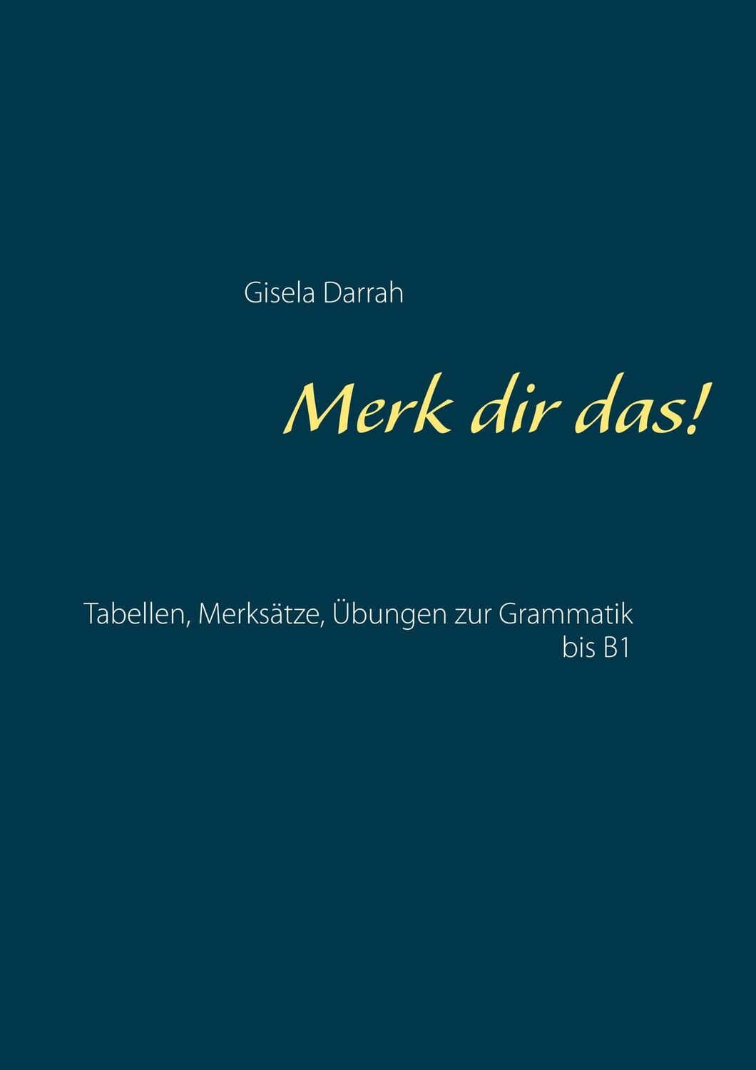 Cover: 9783746047768 | Merk dir das! | Tabellen, Merksätze, Übungen zur Grammatik bis B1