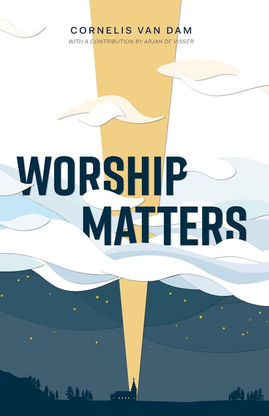 Cover: 9781777115579 | Worship Matters | Cornelis van Dam | Taschenbuch | Paperback | 2021