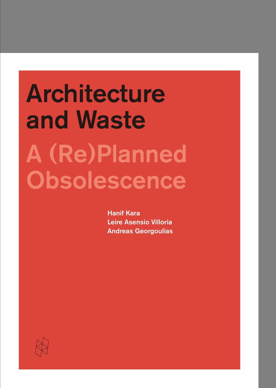 Cover: 9781945150050 | Architecture and Waste | A (Re)Planned Obsolescence | Kara (u. a.)