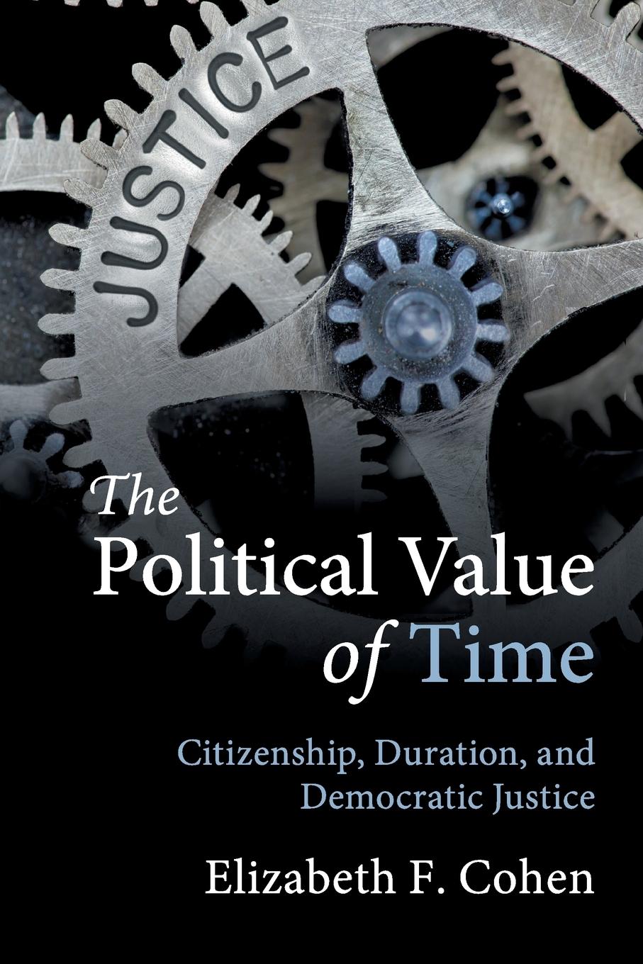 Cover: 9781108412254 | The Political Value of Time | Elizabeth F. Cohen | Taschenbuch | 2019