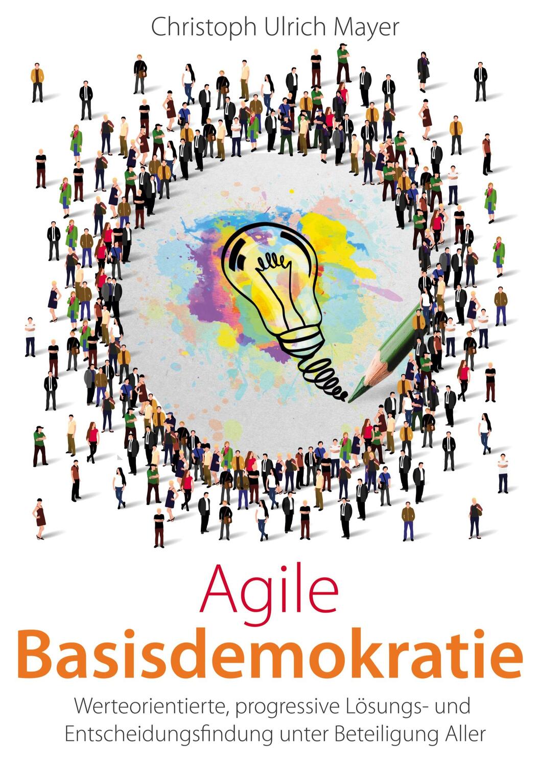 Cover: 9783347277496 | Agile Basisdemokratie | Christoph Ulrich Mayer | Taschenbuch | Deutsch