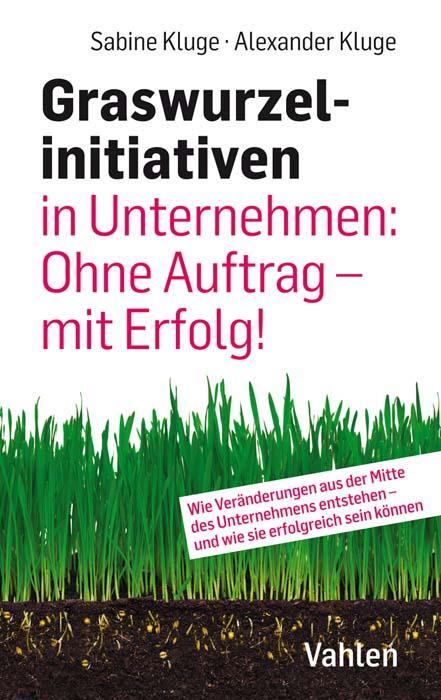 Cover: 9783800663705 | Graswurzelinitiativen in Unternehmen: Ohne Auftrag - mit Erfolg!