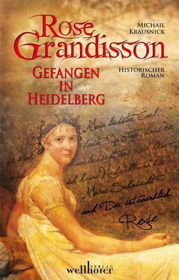 Cover: 9783939540908 | Rose Grandisson | Gefangen in Heidelberg, Historischer Roman | Buch