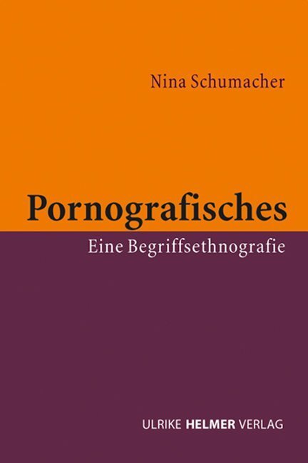 Cover: 9783897414013 | Pornografisches | Eine Begriffsethnografie | Nina Schumacher | Buch