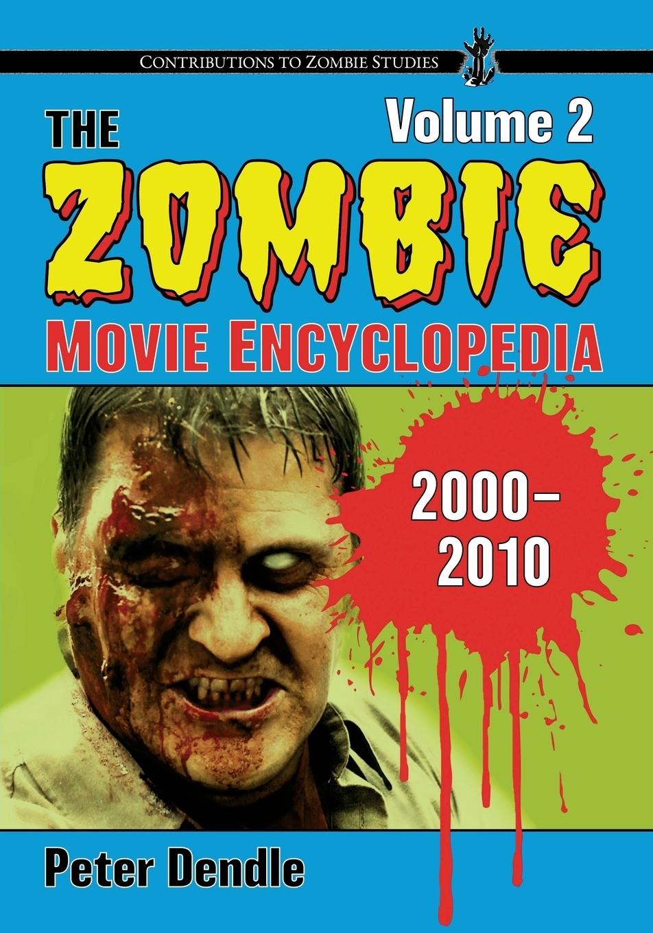 Cover: 9781476691381 | The Zombie Movie Encyclopedia, Volume 2 | 2000-2010 | Peter Dendle