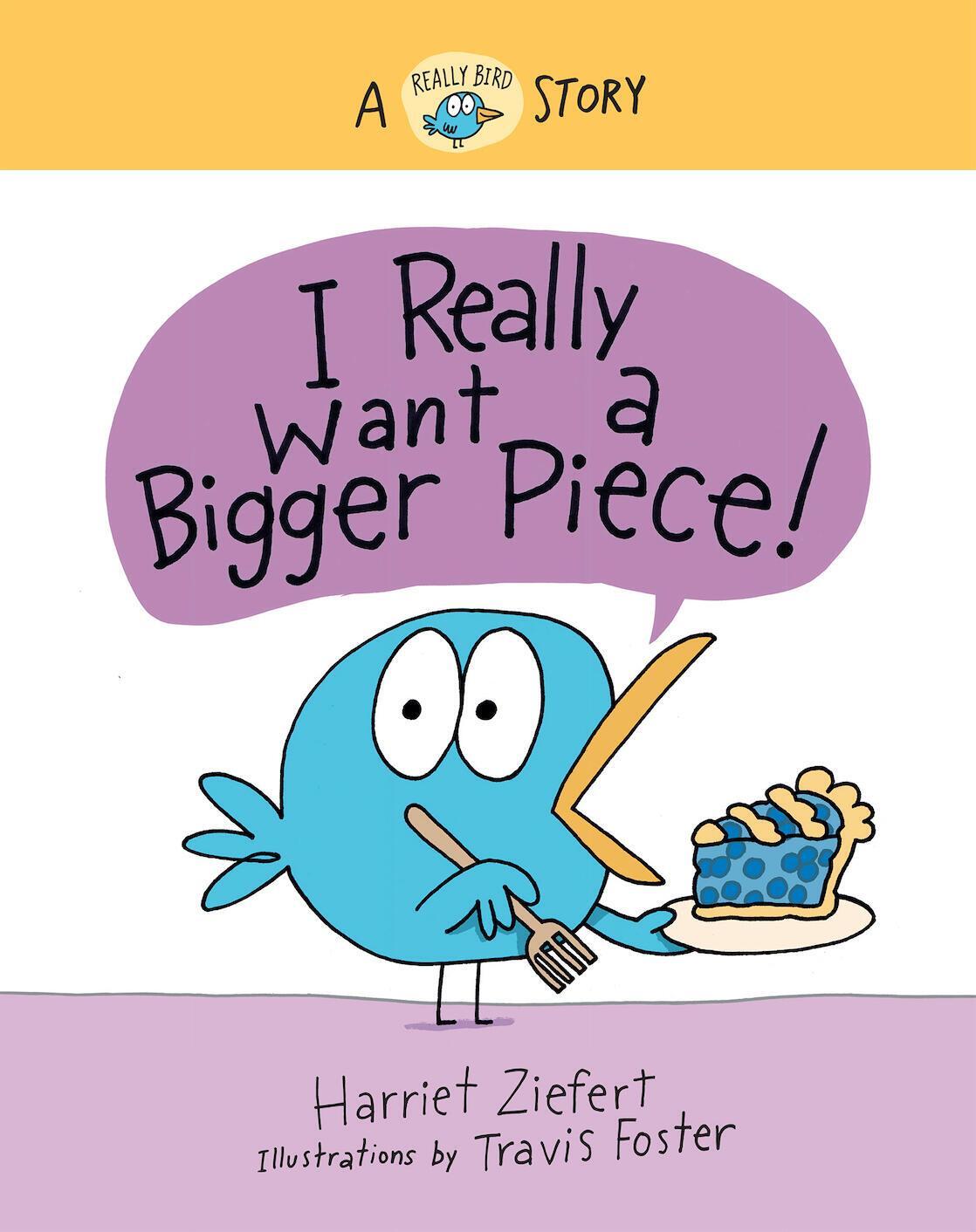 Cover: 9781636550190 | I Really Want a Bigger Piece | A Really Bird Story | Harriet Ziefert