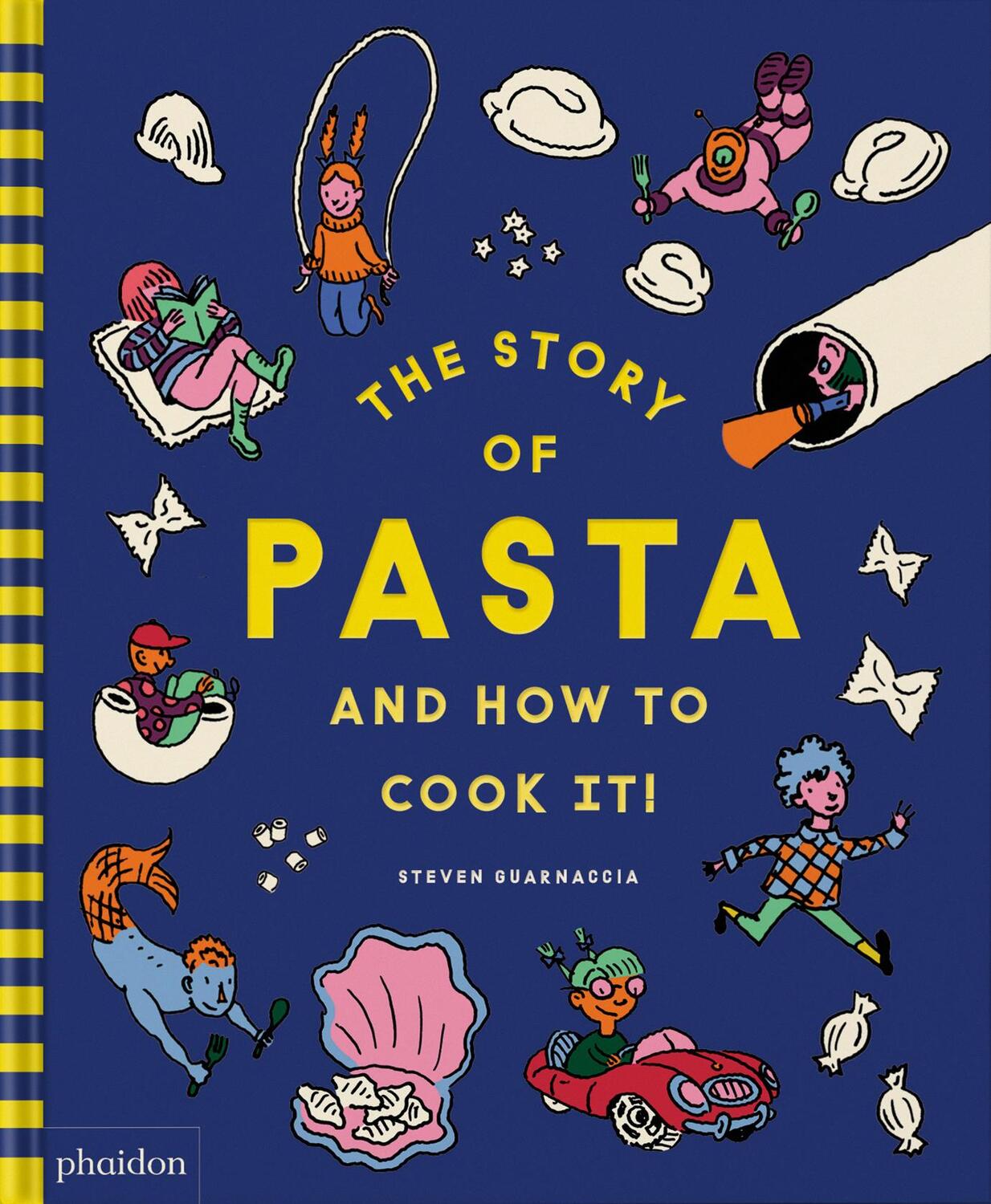 Cover: 9781838667016 | The Story of Pasta and How to Cook It! | Steven Guarnaccia | Buch