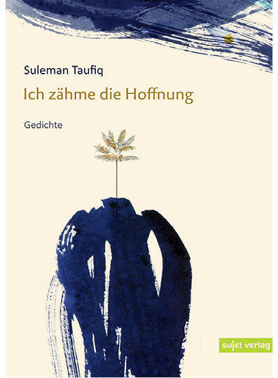 Cover: 9783962020835 | Ich zähme die Hoffnung | Suleman Taufiq | Taschenbuch | 100 S. | 2021