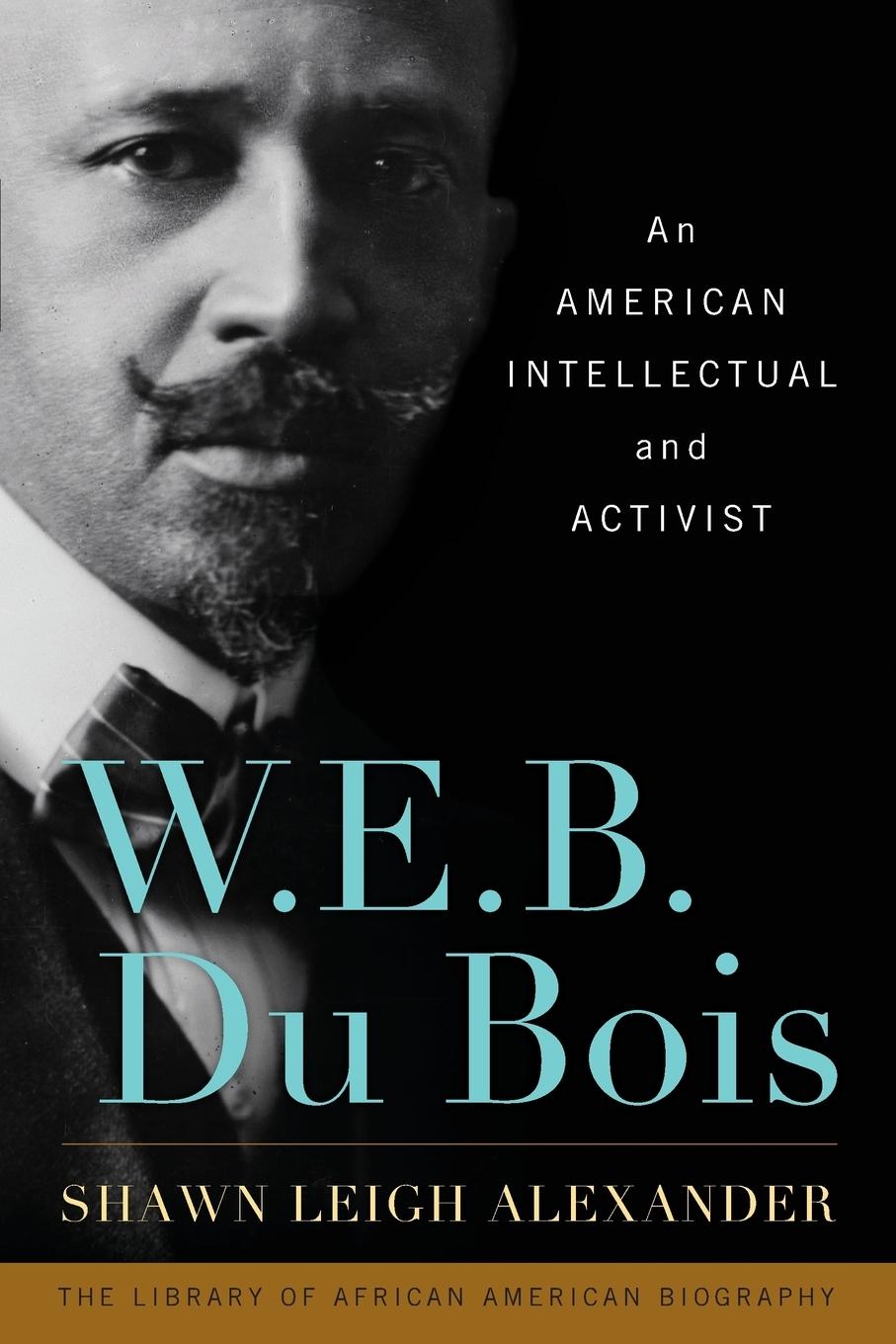 Cover: 9781442207417 | W. E. B. Du Bois | An American Intellectual and Activist | Alexander