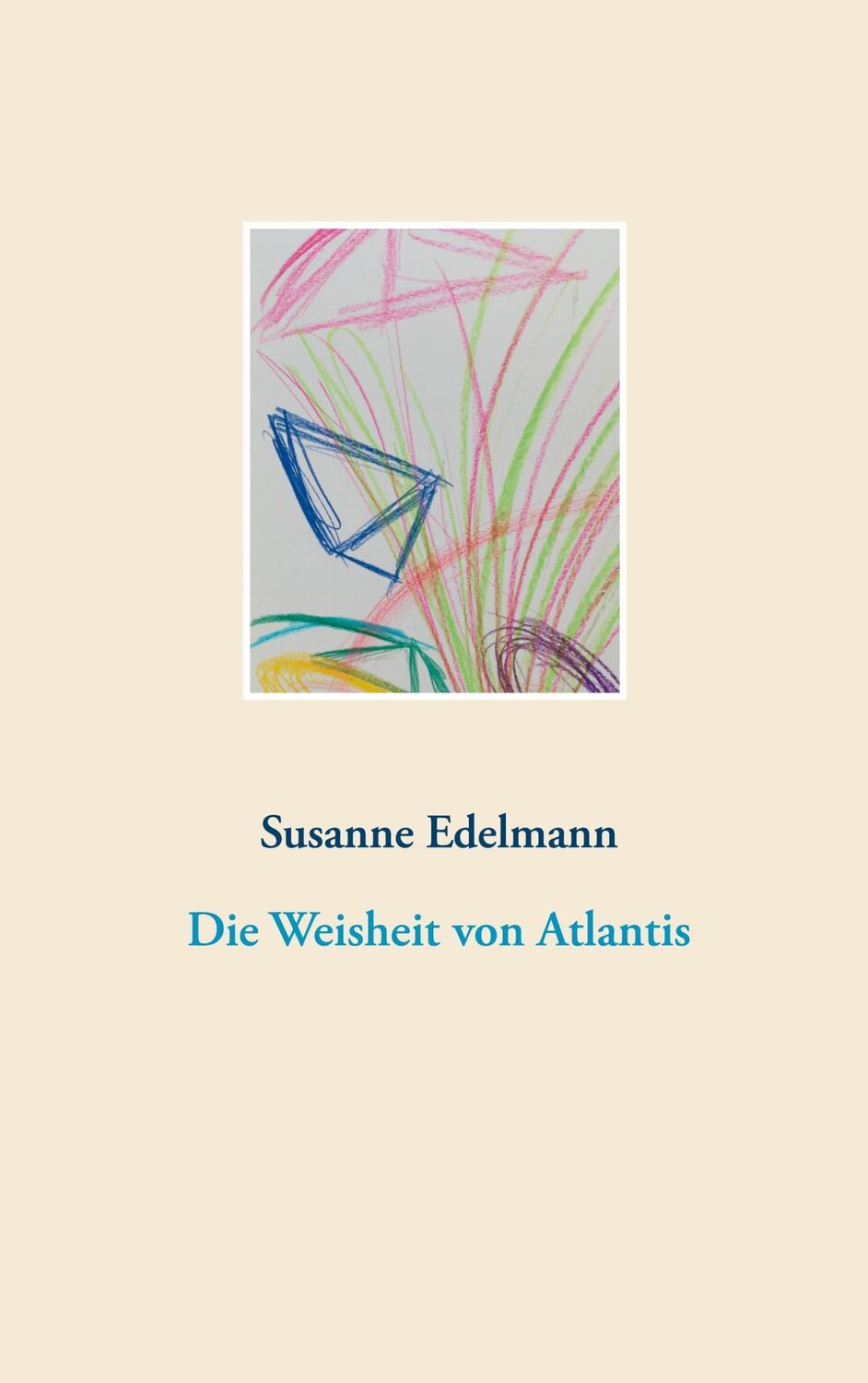 Cover: 9783751958905 | Die Weisheit von Atlantis | Susanne Edelmann | Taschenbuch | Paperback