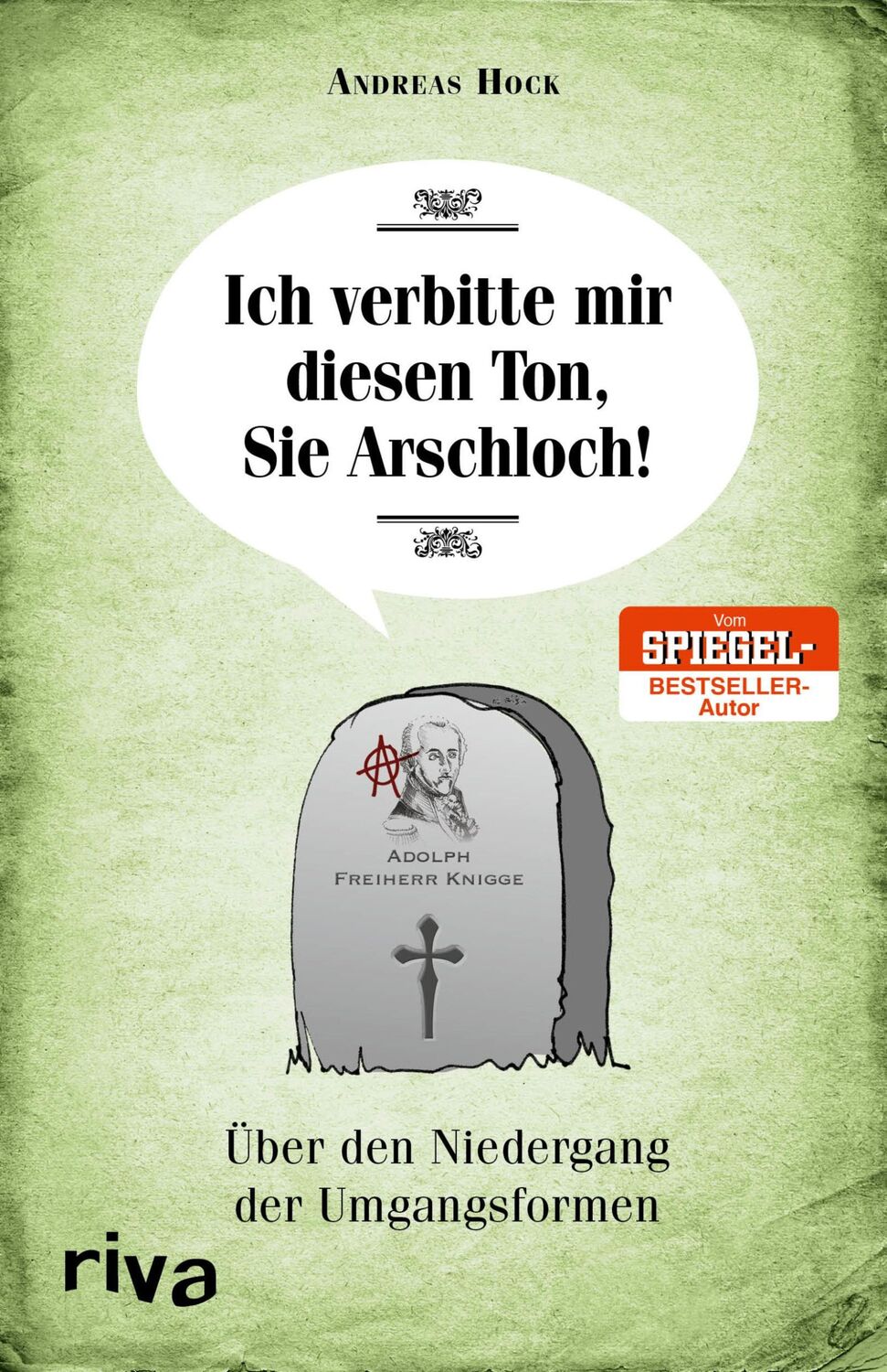 Cover: 9783742305428 | Ich verbitte mir diesen Ton, Sie Arschloch! | Andreas Hock | Buch