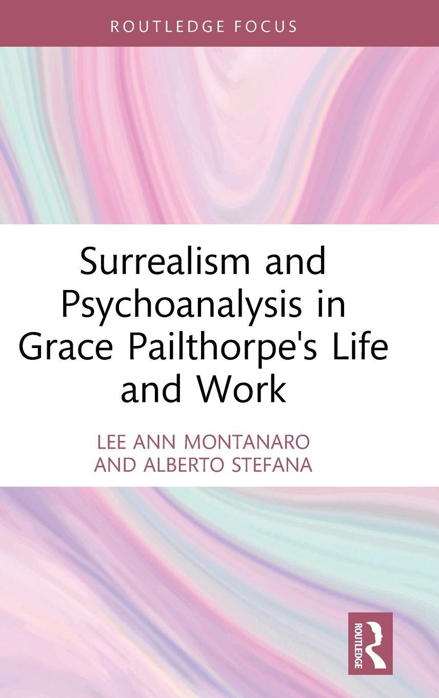 Cover: 9781032731643 | Surrealism and Psychoanalysis in Grace Pailthorpe's Life and Work