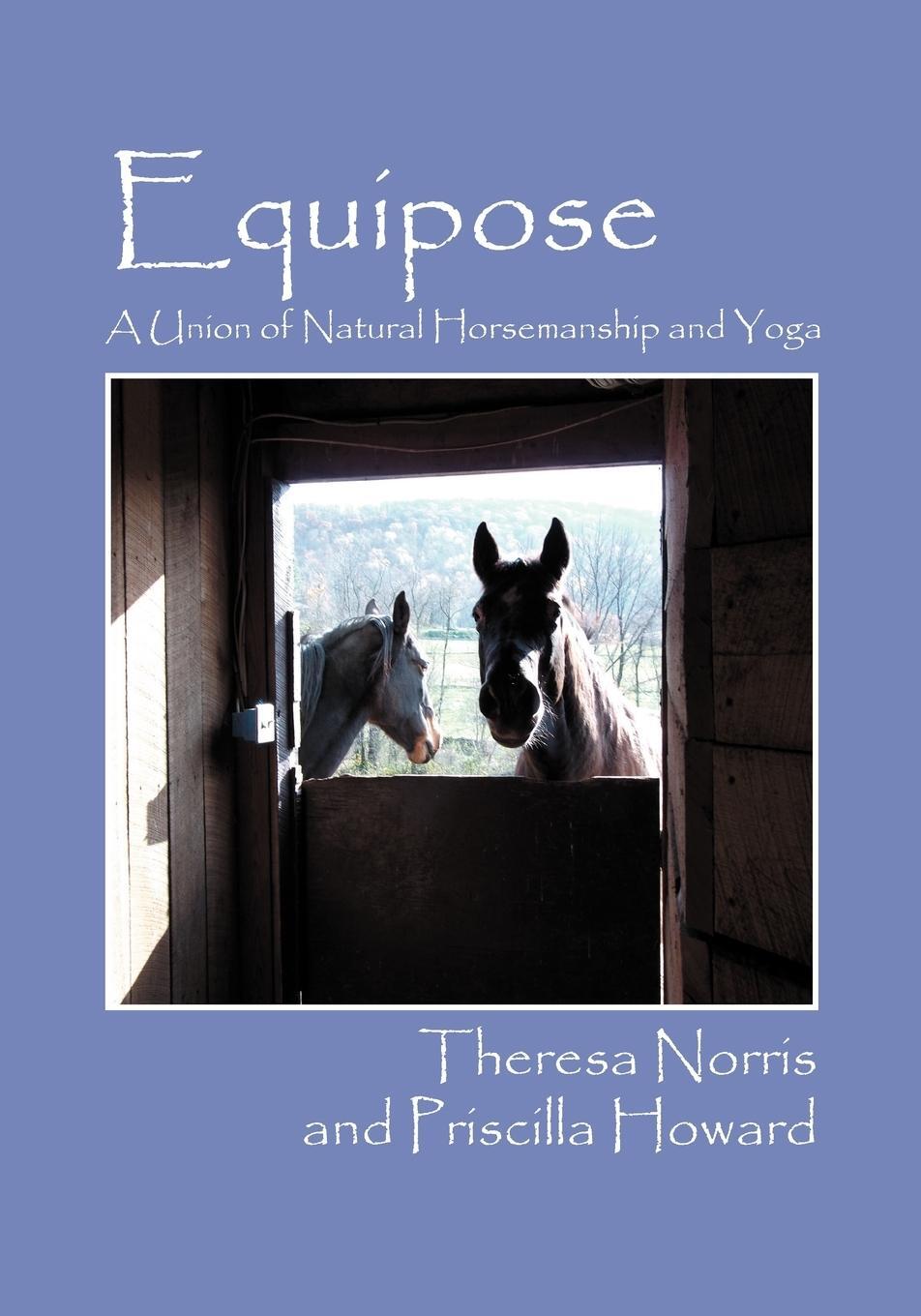 Cover: 9781432777081 | Equipose | A Union of Natural Horsemanship and Yoga | Theresa Norris