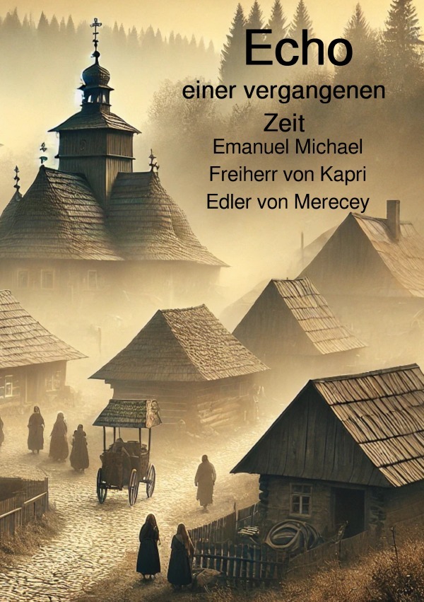 Cover: 9783818775582 | Echo einer vergangenen Zeit | Emanuel Freiherr von Kapri | Taschenbuch