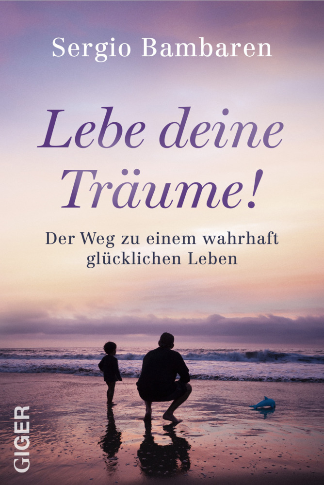 Cover: 9783906872025 | Lebe deine Träume! | Der Weg zu einem wahrhaft glücklichen Leben