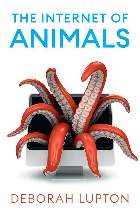 Cover: 9781509552757 | The Internet of Animals | Deborah Lupton | Taschenbuch | 224 S. | 2023