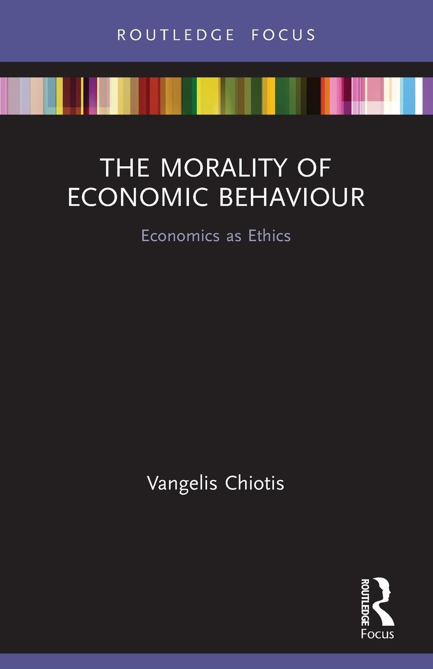 Cover: 9780367507626 | The Morality of Economic Behaviour | Economics as Ethics | Chiotis