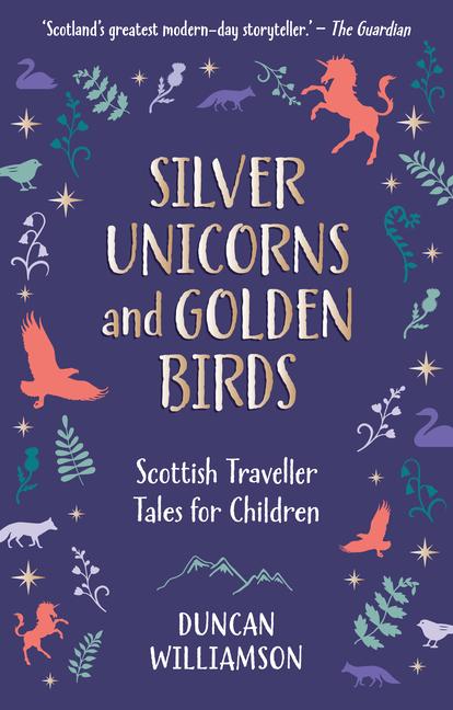 Cover: 9781782508199 | Silver Unicorns and Golden Birds | Duncan Williamson | Buch | Kelpies