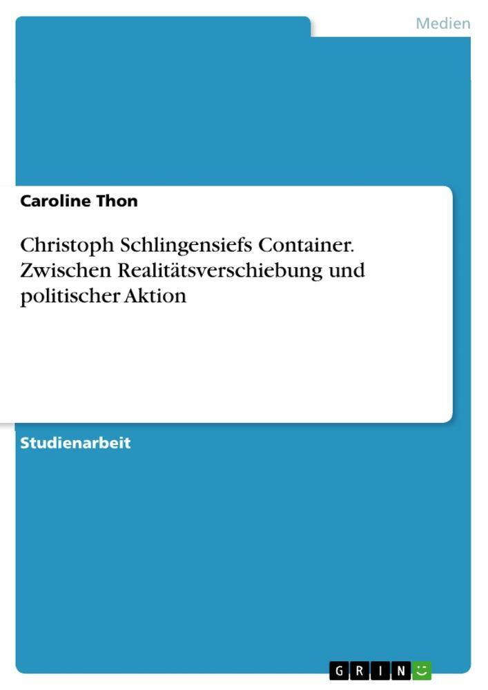 Cover: 9783668453791 | Christoph Schlingensiefs Container. Zwischen Realitätsverschiebung...