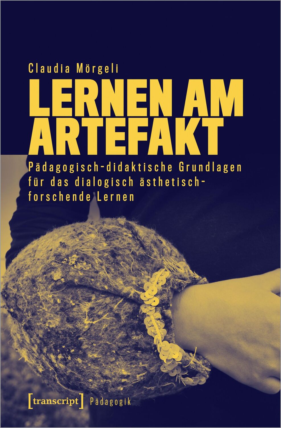 Cover: 9783837673258 | Lernen am Artefakt | Claudia Mörgeli | Taschenbuch | 320 S. | Deutsch