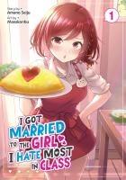 Cover: 9781648273629 | I Got Married to the Girl I Hate Most in Class (Manga) Vol. 1 | Seiju