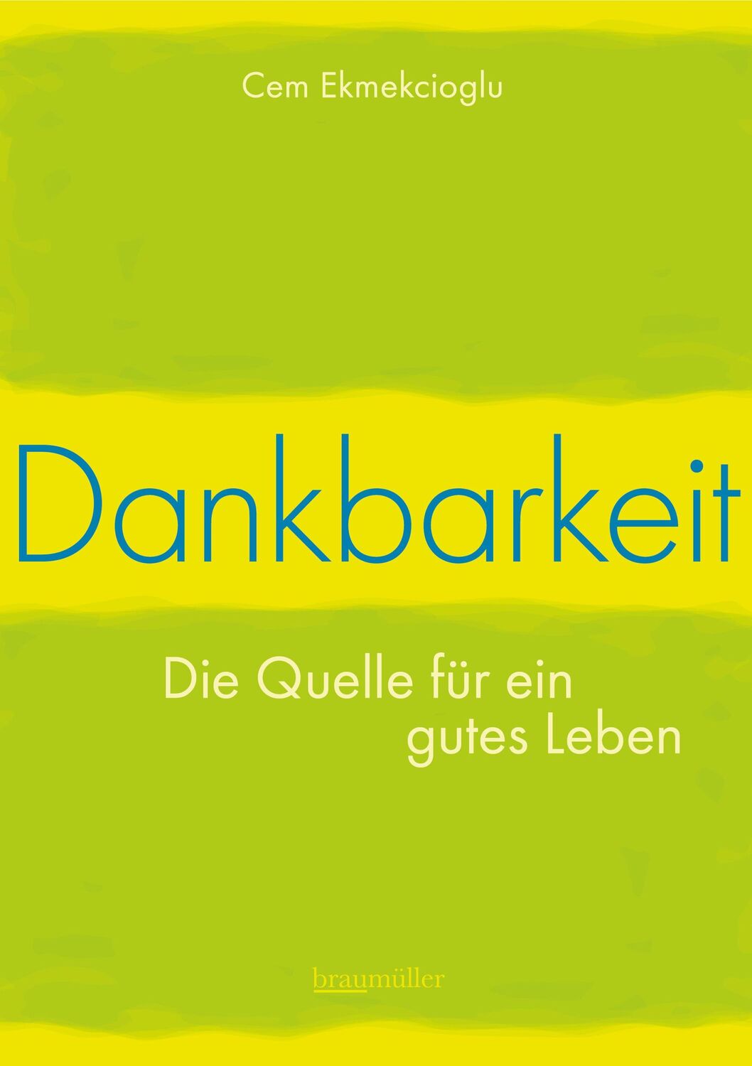 Cover: 9783991003854 | Dankbarkeit - Die Quelle für ein gutes Leben | Cem Ekmekcioglu | Buch