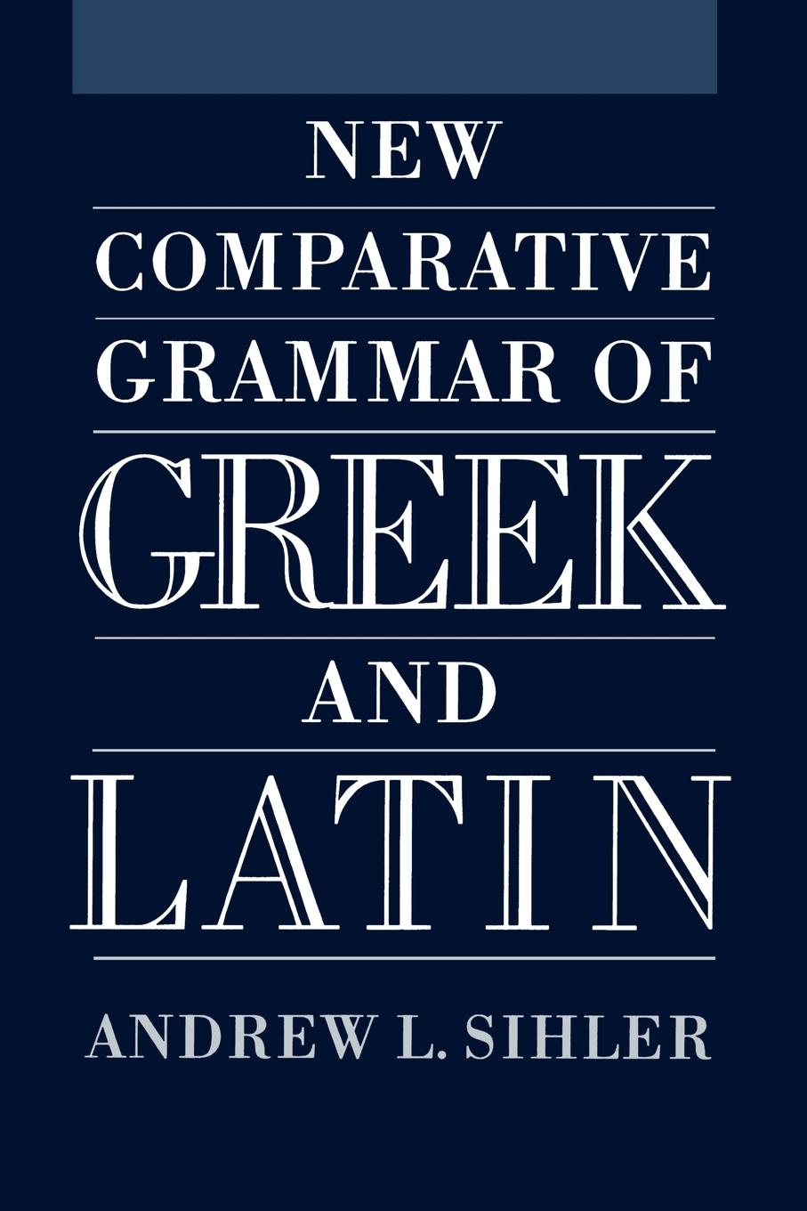 Cover: 9780195373363 | New Comparative Grammar of Greek and Latin | Andrew L. Sihler | Buch