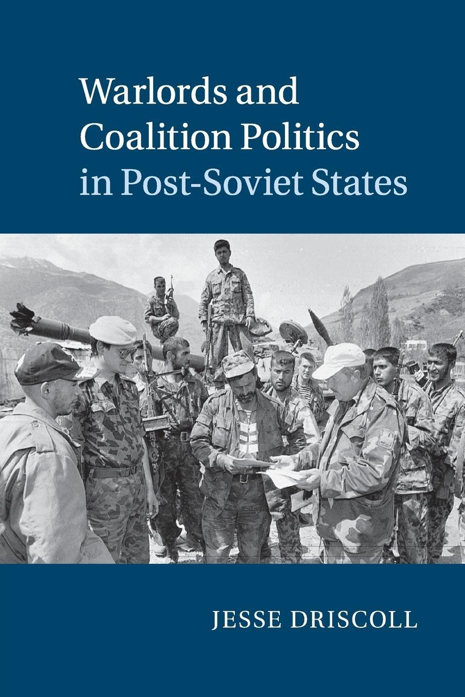 Cover: 9781107636453 | Warlords and Coalition Politics in Post-Soviet States | Jesse Driscoll