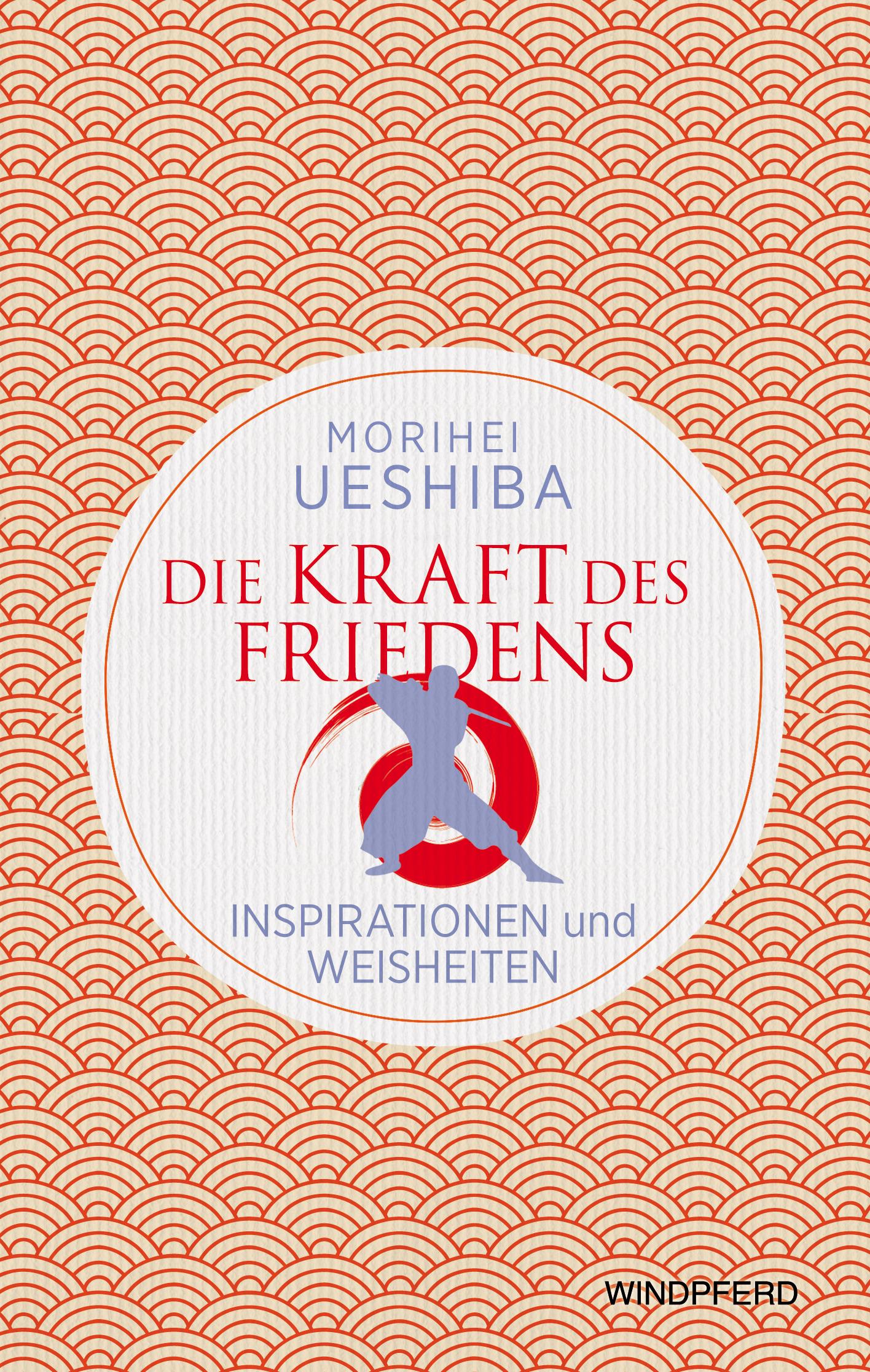 Cover: 9783864104022 | Die Kraft des Friedens | Inspirationen und Weisheiten | Ueshiba | Buch