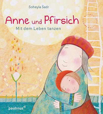 Cover: 9783790219463 | Anne und Pfirsich | Mit dem Leben tanzen | Soheyla Sadr | Buch | 32 S.