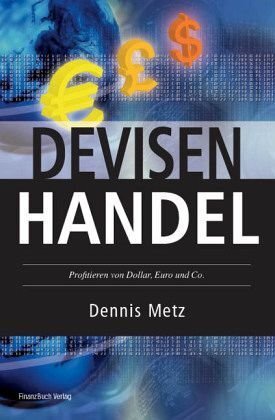 Cover: 9783898790659 | Devisenhandel | Profitieren von Dollar, Euro und Co. | Dennis Metz