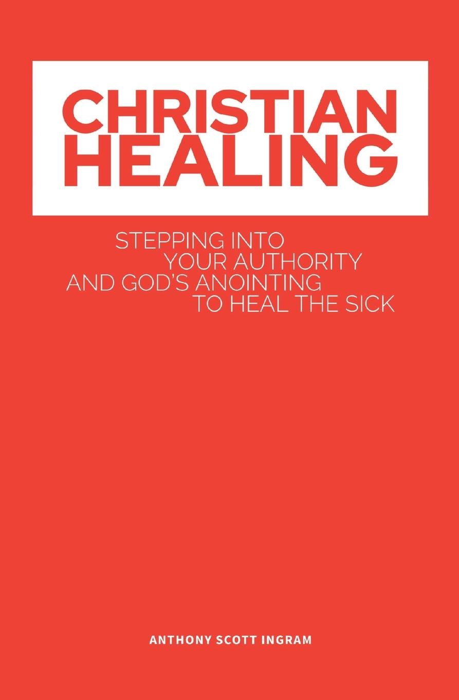 Cover: 9781087972466 | CHRISTIAN HEALING | Anthony Scott S Ingram | Taschenbuch | Paperback