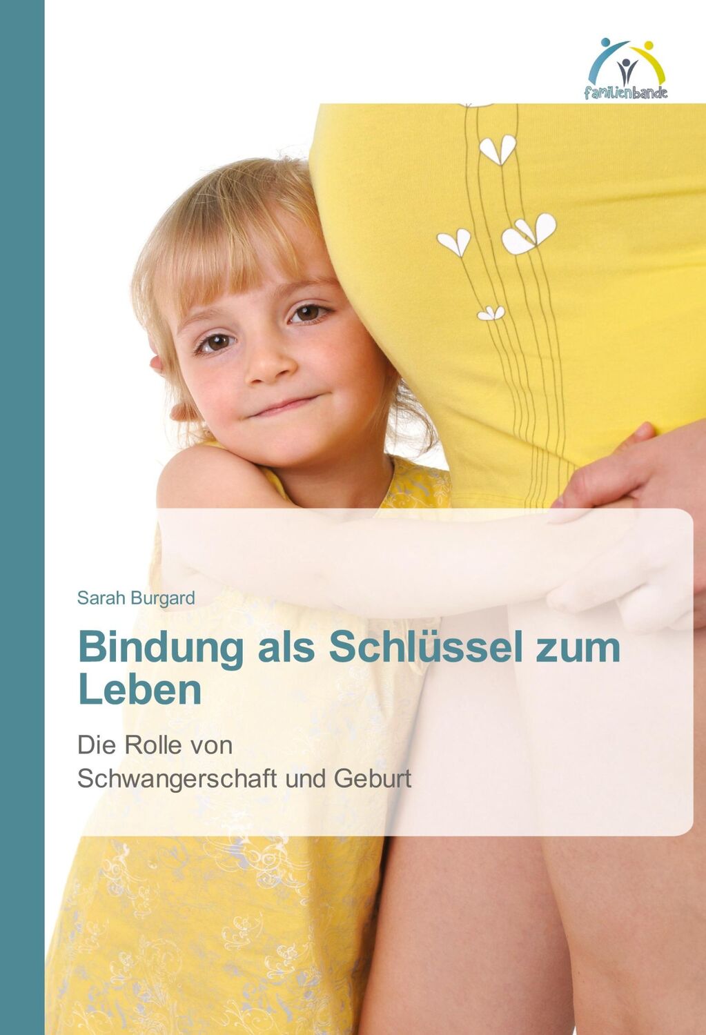 Cover: 9783639620122 | Bindung als Schlüssel zum Leben | Sarah Burgard | Taschenbuch | 188 S.