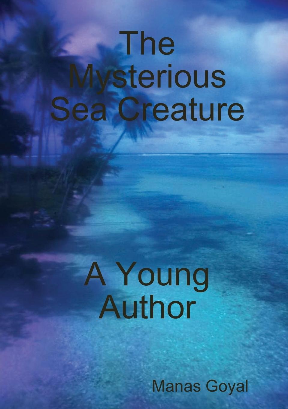 Cover: 9781291452181 | The Mysterious Sea Creature | Manas Goyal | Taschenbuch | Englisch